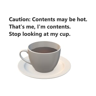 Caution: contents may be hot. T-Shirt