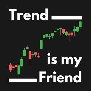 Trend is My Friend T-Shirt