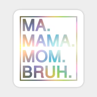 Mom To Bruh Magnet