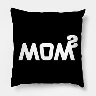 Mom to the power of 2 Pillow