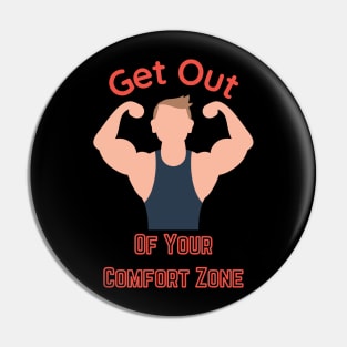 Get out of your Comfort Zone Pin