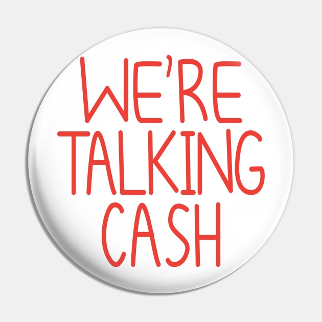 We're Talking Cash Pin by keshanDSTR