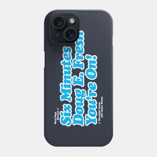 6 Minutes Your On Phone Case