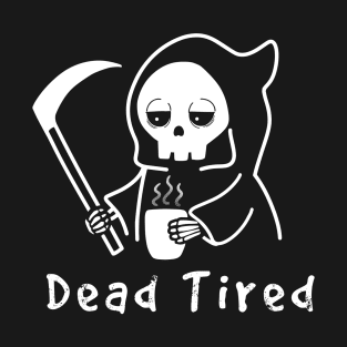 Dead Tired T-Shirt