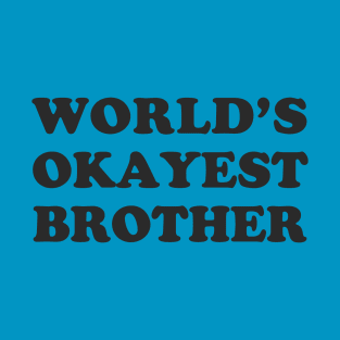 World's Okayest Brother T-Shirt