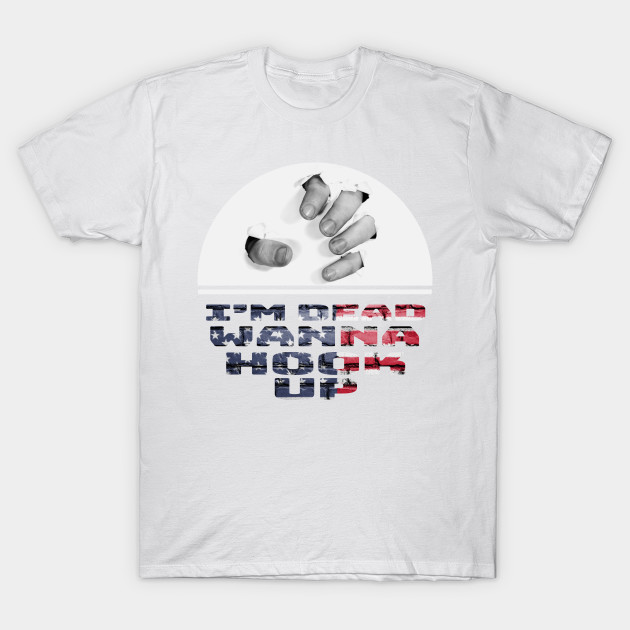 Wanna hook up t shirt