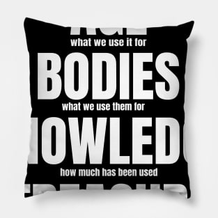 You May Ask Your Self About the Age, Bodies, knowledge and treasure Pillow