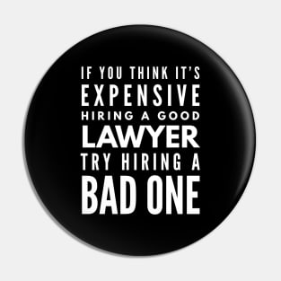 If You Think It's Expensive Hiring A Good Lawyer Try Hiring A Bad One Pin