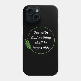 For with God nothing shall be impossible | Bible Verse Luke 1:37 Phone Case