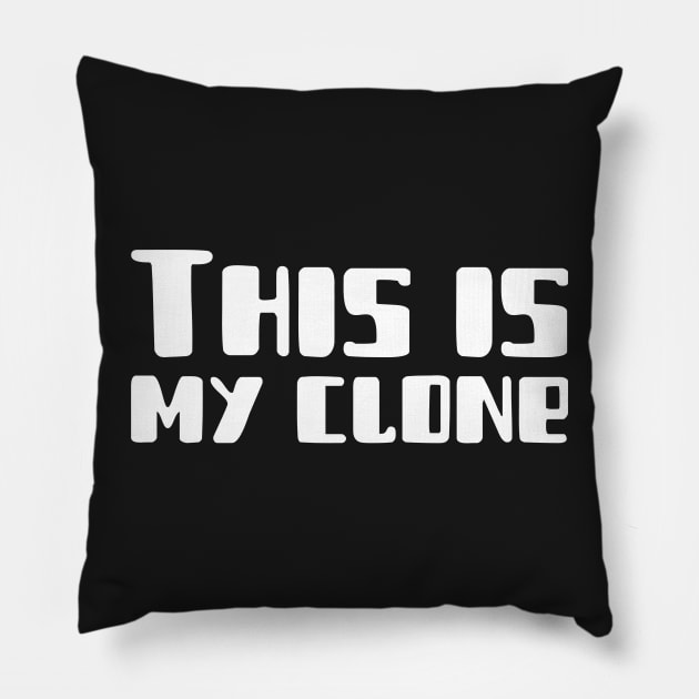 This Is My Clone Pillow by mikepod