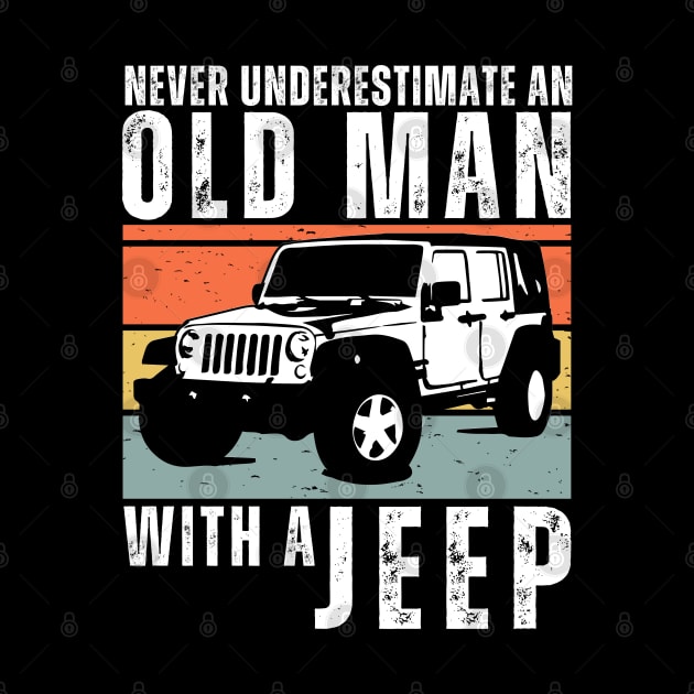 Never Underestimate an Old Man With a Jeep funny fathers day grandpa gift by Illustradise