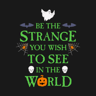 Be the Strange Halloween Flavor T-Shirt