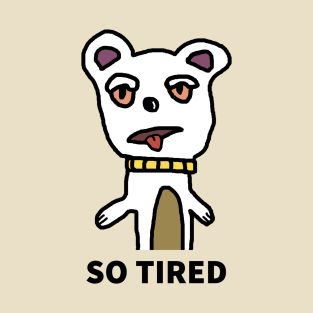 So Tired Dog T-Shirt