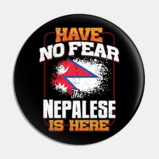 Nepalese Flag  Have No Fear The Nepalese Is Here - Gift for Nepalese From Nepal Pin