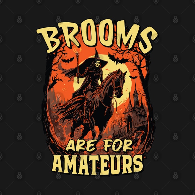 Brooms Are For Amateurs - Halloween Horse Riding by Graphic Duster