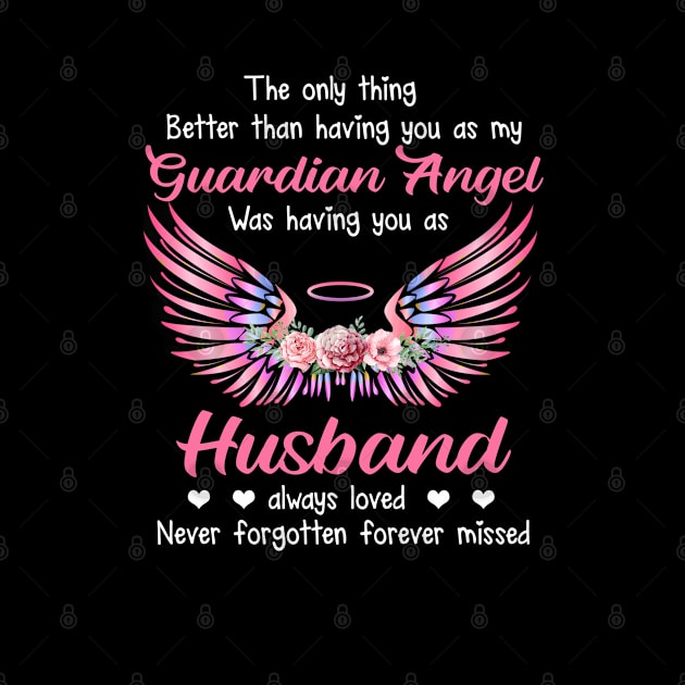 The Only Thing Better Than Having You As My Guardian Angel Was Having You As Husband by DMMGear