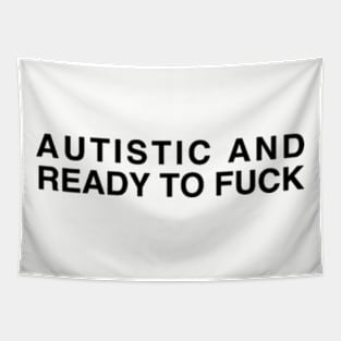 Autistic and Ready To F*ck Tapestry