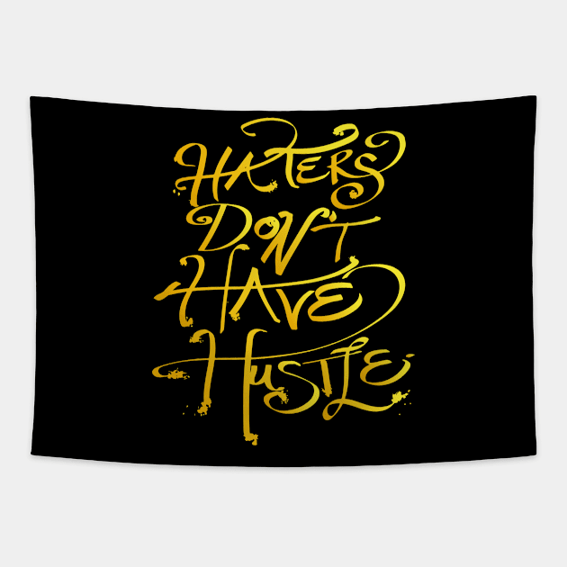 haters don't have hustle Tapestry by nomadearthdesign