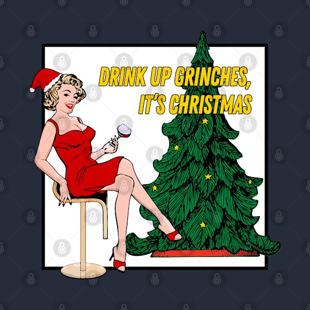 Retro Christmas - Drink Up Grinches! by MaplewoodMerch