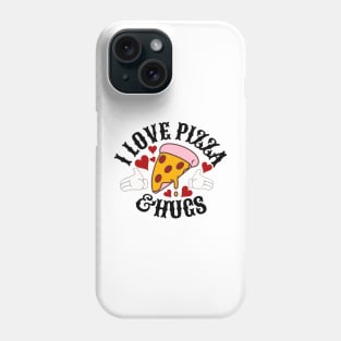 I love Pizza and hugs Phone Case