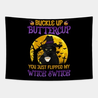 Cat buckle up buttercup you just flipped my witch switch Tapestry