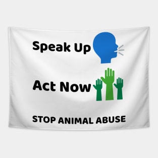 'Speak Up, Act Now'- animal abuse Tapestry