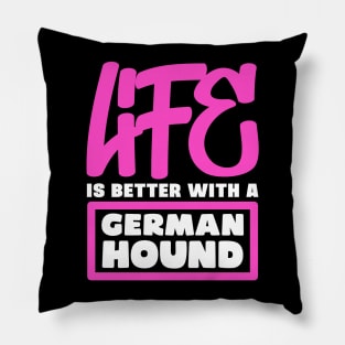 Life is better with a German Hound Pillow