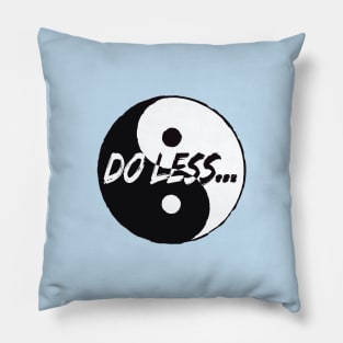 Do Less - Tai Chi saying Pillow