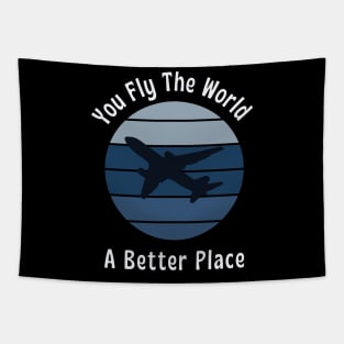 You fly the world, A better place || pilot lover Tapestry