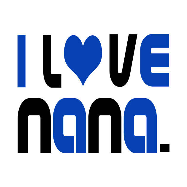 i Love Nana (blue lettering) by almosthome