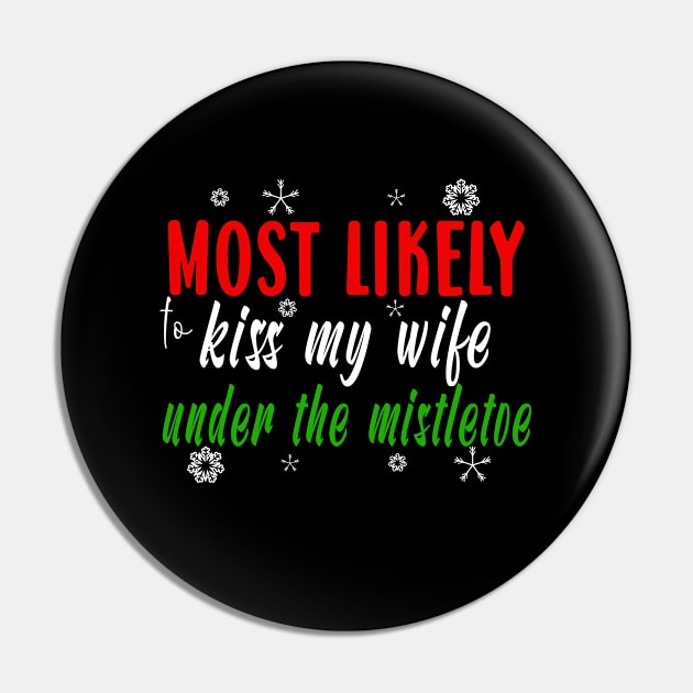 Funny Matching Couples Christmas Gift Most Likely To Kiss Wife Under Mistletoe Pin by ExprezzDesigns