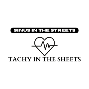 nurse in the streets tachy in the sheets T-Shirt