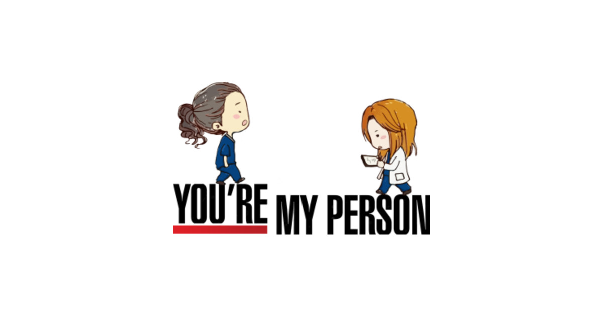 "You are my person... 