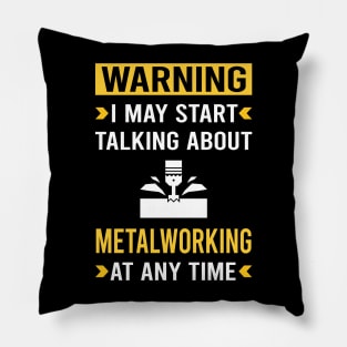 Warning Metalworking Metalworker Metal Working Pillow