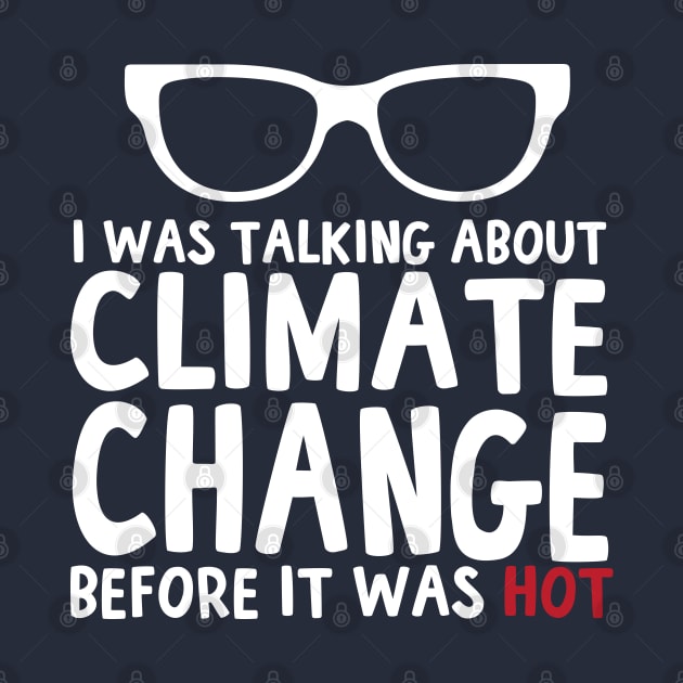 I Was Talking About Climate Change Before It Was Hot Funny by screamingfool