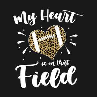 Funny My Heart Is On That Field Football Mom Leopard T-Shirt