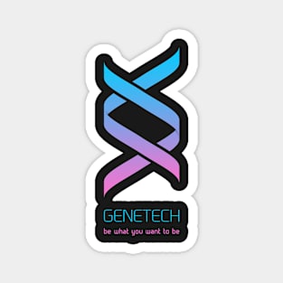 GeneTech - Be what you want to be Magnet