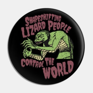 Shapeshifting Lizard People Control The World Pin