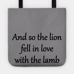 And so the lion fell in love with the lamb Tote