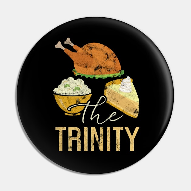 Trinity - Turkey - Pie - Potatoes - Thanksgiving Shirt Pin by BKFMerch