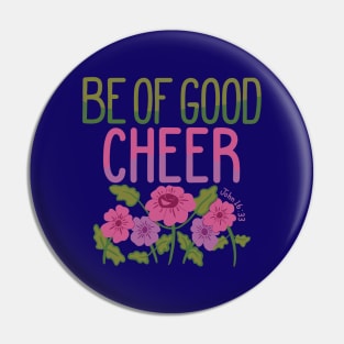 Be Of Good Cheer Pin