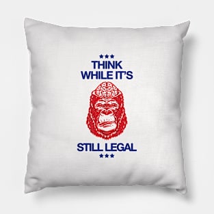 Think While It's Still Legal - Republican Pillow