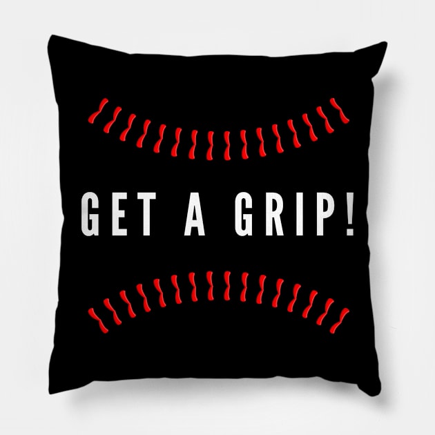 Get a grip! Pillow by C-Dogg