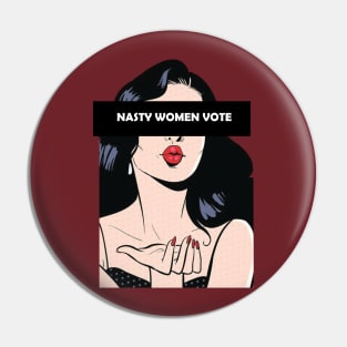 Nasty Women Vote Pin