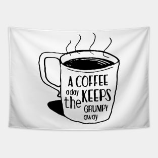 a coffee a day keeps the grumpy away Tapestry