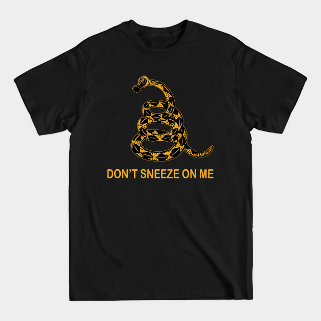 Discover Don't Sneeze On Me - Dont Sneeze On Me - T-Shirt