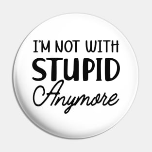 Divorce - I'm not with stupid anymore Pin