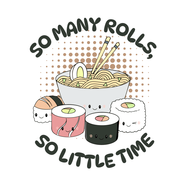 Kawaii Sushi - So Many Rolls, So Little Time by Bucky Creative