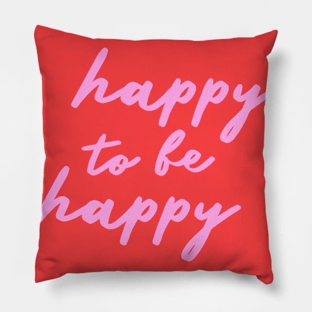 happy to be happy Pillow by mariacaballer