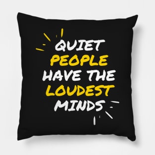 Quiet People Have The Loudest Minds Pillow